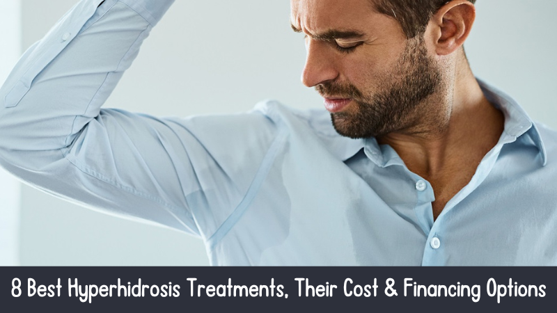 8 Best Hyperhidrosis Treatments, Their Cost & Financing Options